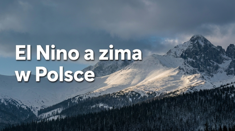 El Niño a zima w Polsce. Sprawdziliśmy 12 poprzednich sezonów i wyniki nie są takie, jakich byś chciał